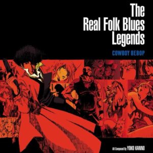 Cowboy Bebop: The Real Folk Blues Legends
